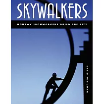 Skywalkers： Mohawks Ironworkers Build the City