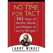 No Time for Tact： 365 Days of the Wit， Words， and Wisdom of Larry Winget