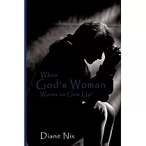 When God’s Woman Wants to Give Up