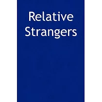 Relative Strangers