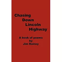 Chasing Down Lincoln Highway： A Book of Poems