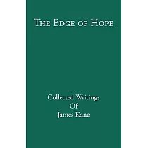 The Edge of Hope： Collected Writings of James Kane