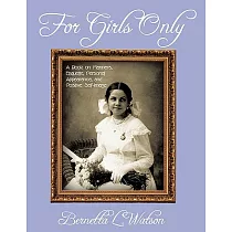 For Girls Only： A Book on Manners， Etiquette， Personal Appearance， and Positive Self─image