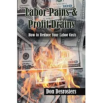 Labor Pains & Profits Drains： How to Reduce Your Labor Costs
