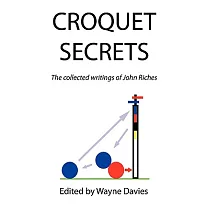 Croquet Secrets： The Collected Writings of John Riches