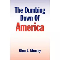 The Dumbing Down of America