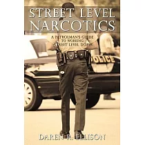 Street Level Narcotics： A Patrolman’s Guide to Working Street Level Dope
