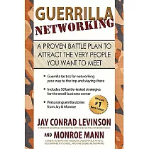 Guerrilla Networking： A Proven Battle Plan to Attract the Very People You Want to Meet