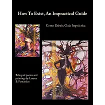 How To Exist， An Impractical Guide / Como existir， Guia impractica