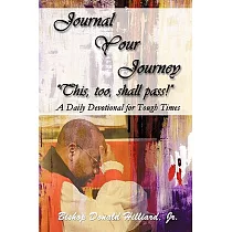 Journal Your Journey "This， Too， Shall Pass!"： A Daily Devotional for Tough Times