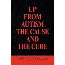 Up From Autism： The Cause and the Cure