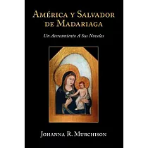 America y Salvador de Madariaga： Un Acercamiento a Sus Novelas