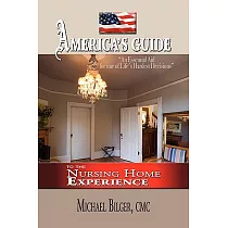 America’s Guide to the Nursing Home Experience： To the Nursing Home Experience