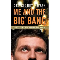 Me and the Big Bang： Confessions of a Modern─Day Mystic