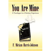 You Are Mine： A Travelogue in a Christian Experience