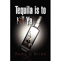 Tequila Is to Kill Ya