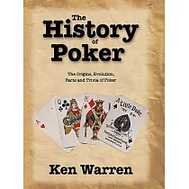 The History of Poker： The Origins， Evolution， Facts and Trivia of Poker