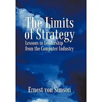 The Limits of Strategy： Lessons in Leadership from the Computer Industry