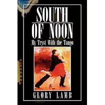 South of Noon： My Tryst With the Tango