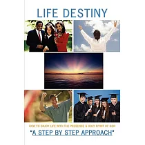 Life Destiny： How to Enjoy Life With the Presence & Holy Spirit of God