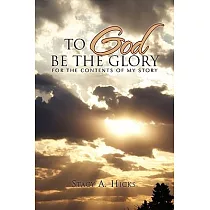 To God Be the Glory： For the Contents of My Story
