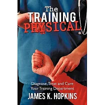 The Training Physical： Diagnose， Treat and Cure Your Training Department