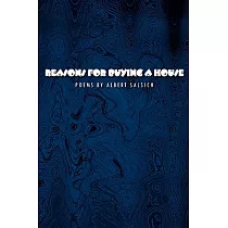 Reasons for Buying a House： Poems by Albert Salsich