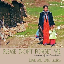 Please Don’t Forget Me： Stories of the Survivors