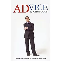 Advice by John Boggs： Common Sense Stories of Local Advertising and Sales