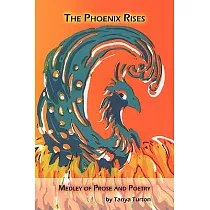 The Phoenix Rises： Medley of Prose and Poetry
