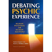 Debating Psychic Experience： Human Potential or Human Illusion?