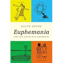 Euphemania： Our Love Affair with Euphemisms