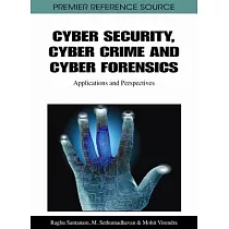 Cyber Security， Cyber Crime and Cyber Forensics： Applications and Perspectives