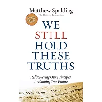 We Still Hold These Truths： Rediscovering Our Principles， Reclaiming Our Future