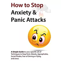 How to Stop Anxiety & Panic Attacks： A Simple Guide to Using a Specific Set of Techniques to Stop Panic Attacks， Agoraphobia， So