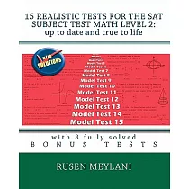 15 Realistic Tests for the SAT Subject Test Math Level 2： Up to Date and True to Life： With 3 Fully Solved Bonus Tests