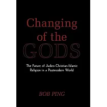 Changing of the Gods： The Future of Judeo─christian─islamic Religion in a Postmodern World