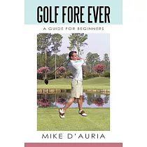 Golf Fore Ever： A Guide for Beginners