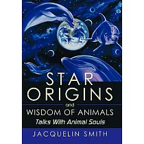Star Origins and Wisdom of Animals： Talks With Animal Souls