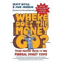 Where Does the Money Go?： Your Guided Tour to the Federal Budget Crisis