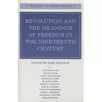 Revolution and the Meanings of Freedom in the Nineteenth Century