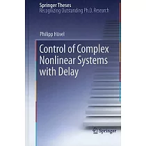Control of Complex Nonlinear Systems With Delay： Doctoral Thesis Accepted by Technische Universitat Berlin， Germany