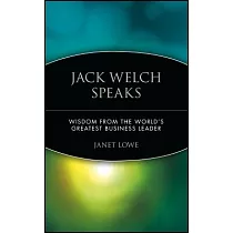 Jack Welch Speaks： Wisdom from the World’s Greatest Business Leader