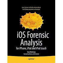 iOS Forensic Analysis for iPhone， iPad and iPod Touch