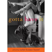 Gotta Have It： 69 Stories of Sudden Sex