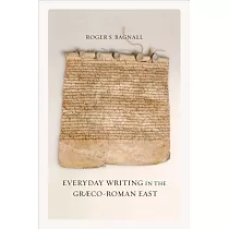 Everyday Writing in the Graeco─Roman East