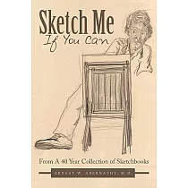 Sketch Me If You Can： From a 40 Year Collection of Sketchbooks