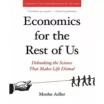 Economics for the Rest of Us： Debunking the Science That Makes Life Dismal