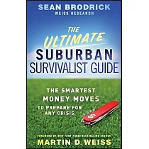 The Ultimate Suburban Survivalist Guide： The Smartest Money Moves to Prepare for Any Crisis