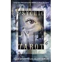 Psychic Tarot： Using Your Natural Psychic Abilities to Read the Cards